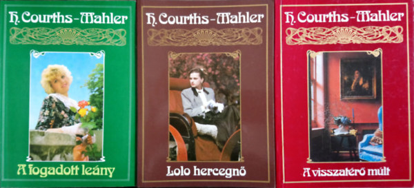 H. Courths-Mahler - A fogadott le�ny + Lolo hercegn� + A visszat�r� m�lt