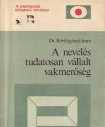 Kerkgyrt Imre - A nevels tudatosan vllalt vakmersg