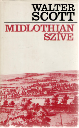 Walter Scott - Midlothian szíve