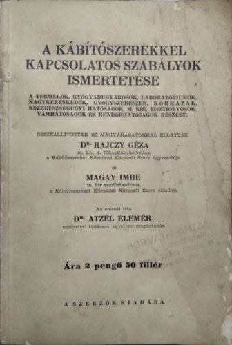 Dr. Magay Imre, Dr. Atzél Elemér Rajczy Géza - A kábítószerekkel kapcsolatos szabályok ismertetése