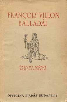 Francois Villon - Francois Villon ballad�i Faludy Gy�rgy �tk�lt�s�ben (v�gatlan kiad�s)