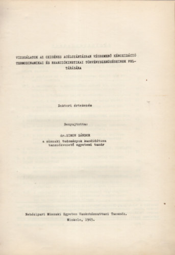 Simon S�ndor - Vizsg�latok az oxig�nes ac�lgy�rt�sban v�gbemen� k�noxid�ci�s termodinamikai �s reakciokinetikai t�rv�nyszer�s�geinek felt�r�s�ra