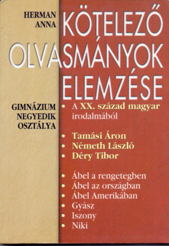 Herman Anna - Kötelező olvasmányok elemzése - A XX. század magyar irodalmából (Gimnázium 4. osztálya)