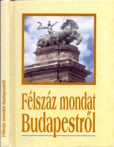 K�ves J�zsef  (Szerk.); Trethon Judit (v�l.) - F�lsz�z mondat Budapestr�l