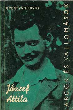 Gyertyán Ervin - József Attila alkotásai és vallomásai tükrében (Arcok és Vallomások)