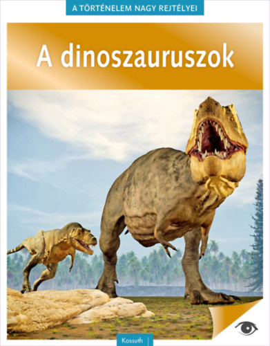 A trtnelem nagy rejtlyei 14. - A dinoszauruszok