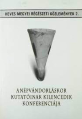 Eger - A n�pv�ndorl�skor kutat�inak kilencedik konferenci�ja (Heves megyei..)