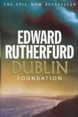 Edward Rutherfurd - Dublin: Foundation