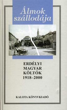 Balzs Imre Jzsef  (szerk.) - lmok szllodja - Erdlyi magyar kltk 1918-2000