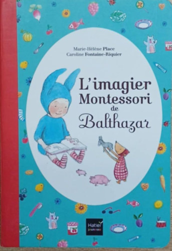 Caroline Fontaine-Riquier Marie-H�l�ne Place - L'imagier Montessori de Balthazar