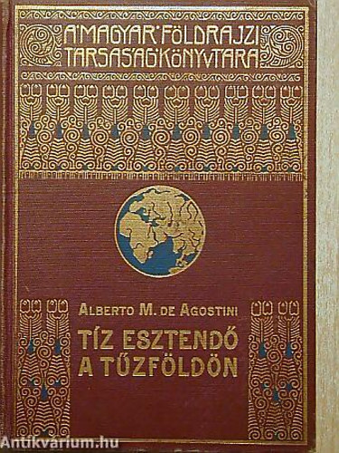 Alberto M. de Agostini - Dr. Cholnoky Jen - Tz esztend a Tzfldn - A Magyar Fldrajzi Trsasg Knyvtra