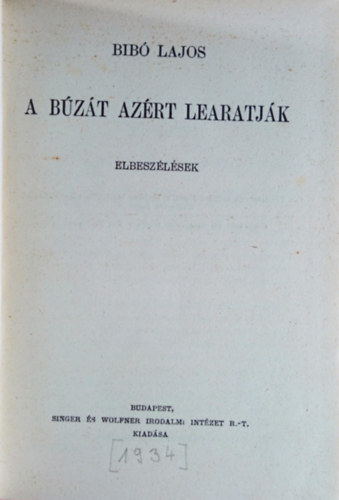 Bib� Lajos - A b�z�t az�rt learatj�k (elbesz�l�sek)