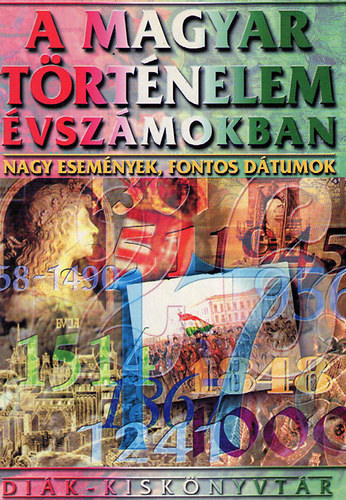 B�kei L�szl�n� �cs Mikl�s - 2 db Di�k-Kisk�nyvt�r k�tet: Matematika + A magyar t�rt�nelem �vsz�mokban