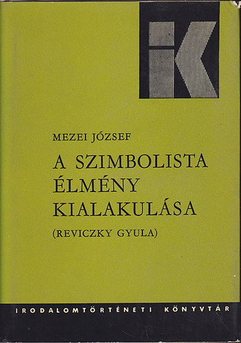 Mezei Jzsef - A szimbolista lmny kialakulsa (Reviczky Gyula)