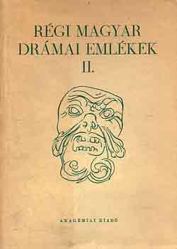 Kardos Tibor  (szerk.) - R�gi magyar dr�mai eml�kek II.