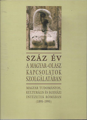 Csorba Lszl - Szz v a magyar-olasz kapcsolatok szolglatban