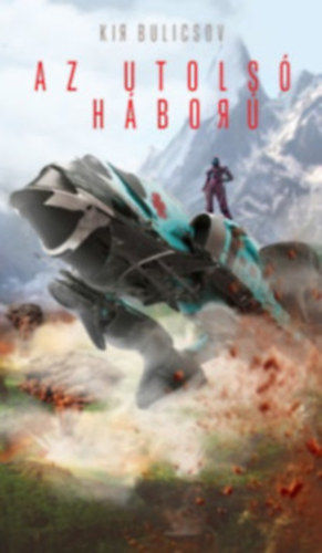 Kir. Bulicsov - Az utolsó háború