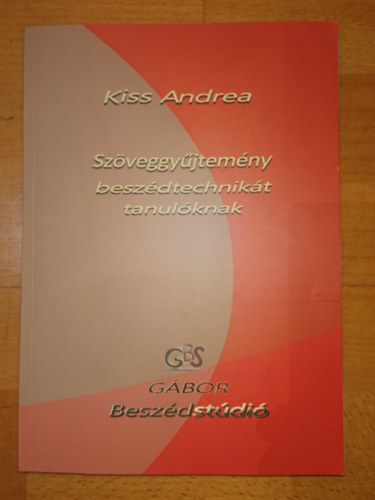 Kiss Andrea - Szveggyjtemny beszdtechnikt tanulknak