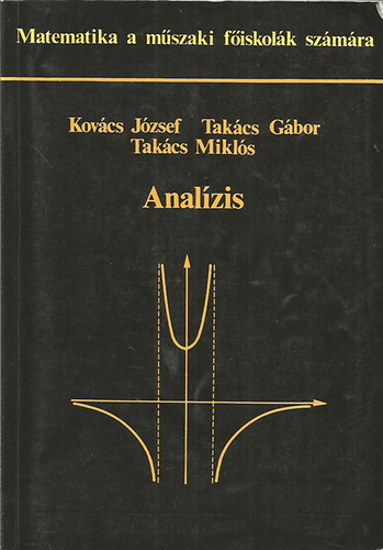 Kovács József; Takács Gábor; Takács Miklós - Analízis (Matematika a műszaki főiskolák számára)