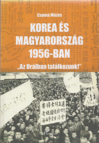Csoma Mzes - Korea s Magyarorszg 1956-ban