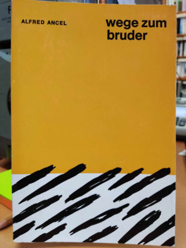 Alfred Ancel - Wege zum Bruder (Utak a testvrhez)(Werdende Welt Band 3)