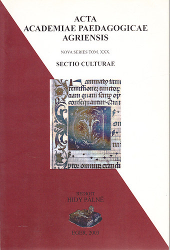 Hidy Pln  (szerk.) - Acta Academiae Paedagogicae Agriensis Nova Series Tom. XXX. (Az Eszterhzy Kroly Fiskola tudomnyos kzlemnyei j sorozat XXX. ktet)- Kakuk Jen emlkre (+ CD mellklet: Bels fny- In memoriam Kakuk Jen (Rendhagy hangarchvum