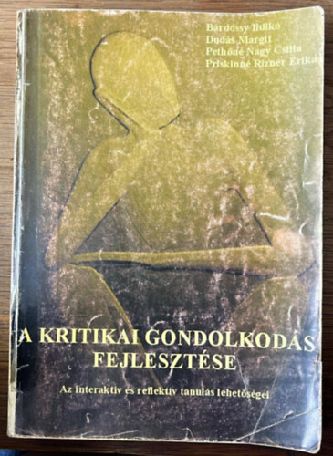 B�rdossy - Dud�s - Peth�n� - Priskinn� - A kritikai gondolkod�s fejleszt�se - Az interakt�v �s reflekt�v tanul�s lehet�s�gei