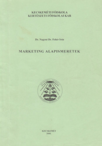 Dr. Nagyné Dr. Fehér Irén - Marketing alapismeretek
