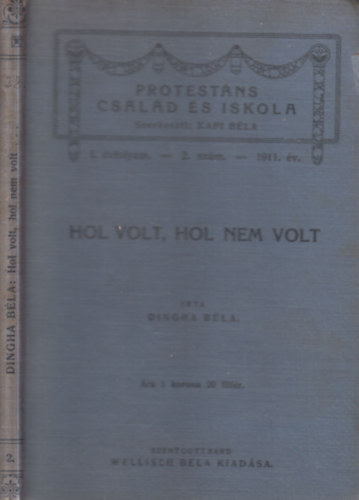 Dingha Béla - Hol volt, hol nem volt... (Mesék)- Protestáns család és iskola I. évfolyam, 2. szám