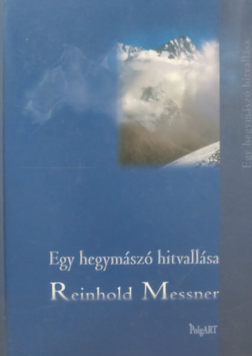 Reinhold Messner - Egy hegymsz hitvallsa