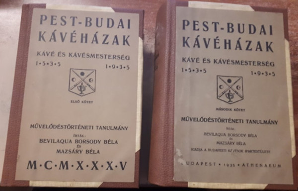 Bevilaqua Borsody B�la -Mazs�ry B�la - Pest-Budai k�v�h�zak I-II. (K�v� �s k�v�smesters�g 1535-1935.)- nem reprint
