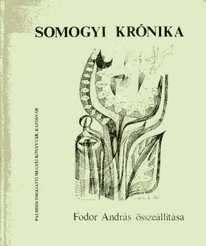 Fodor Andrs (szerk.) - Somogyi krnika - szvegtervezet egy oratriumhoz