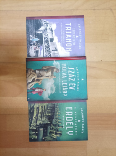 Ablonczy Balázs - Ablonczy Balázs 3 kiváló köjnyve a 20. századi magyar történelemről: Ismeretlen Trianon, A visszatért Erdély 1940-1944, Száz év múlva lejár?