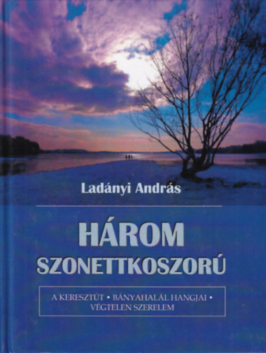 Ladányi András - Három szonettkoszorú