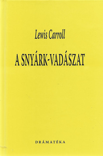 Lewis Carroll - A snyárk-vadászat