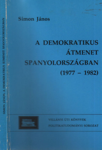 Simon J�nos - A demokratikus �tmenet Spanyolorsz�gban, 1977-1982