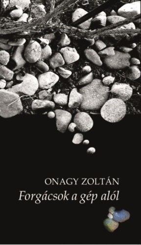 Onagy Zolt�n - Forg�csok a g�p al�l