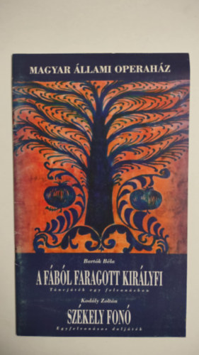 Nincs felt�ntetve - A f�b�l faragott kir�lyfi - Sz�kely fon�. (Magyar �llami operah�z)