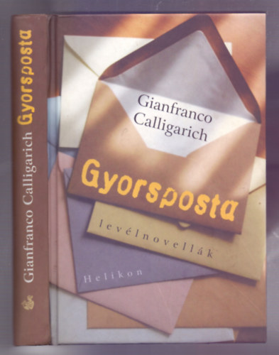 Gianfranco Calligarich - Gyorsposta (levélnovellák)