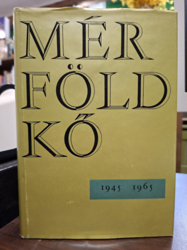 Csoóri Sándor, Déry Tibor, Füst Milán, József Attila, Juhász Ferenc, Kassák Lajos, Moldova György, Móricz Zsigmond, Pilinszky János, Szabolcsi Miklós Bálint György (szerk.) - Mérföldkő 1945-1965 (Egy emberöltő a magyar irodalom tükrében)