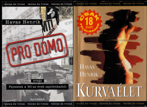 Havas Henrik - 2 db Havas Henrik k�nyv: Pro Domo + Kurva�let - I. r�sz : A l�nyok + II. r�sz : A fi�k (egy k�tetben) - T�nyek �s titkok;