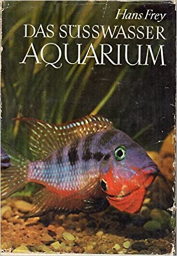Hans Frey - Das s�sswasser aquarium