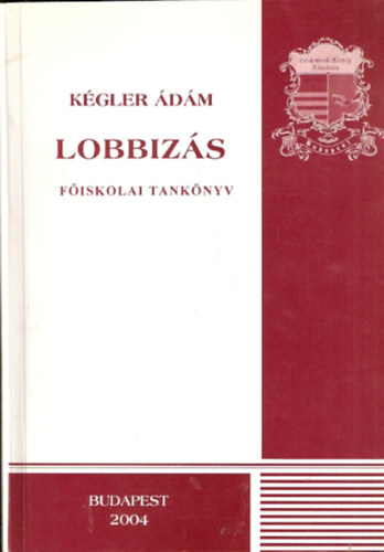 K�gler �d�m  (szerk.) - Lobbiz�s
