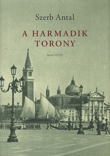 Szerb Antal - A harmadik torony
