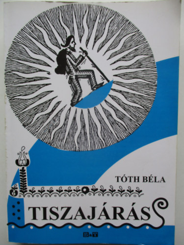 Tth Bla  (gyjt.) - Tiszajrs