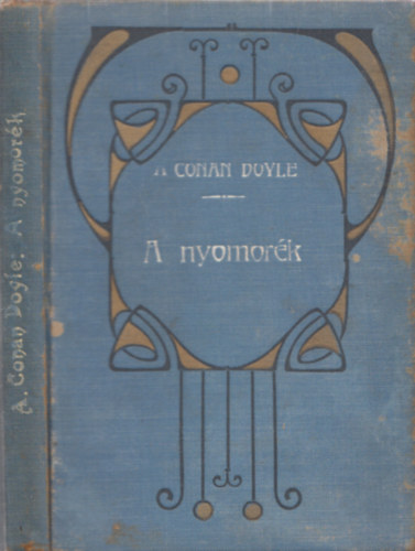 Arthur Conan Doyle - A nyomork - Az utols rejtly (I. kiads)
