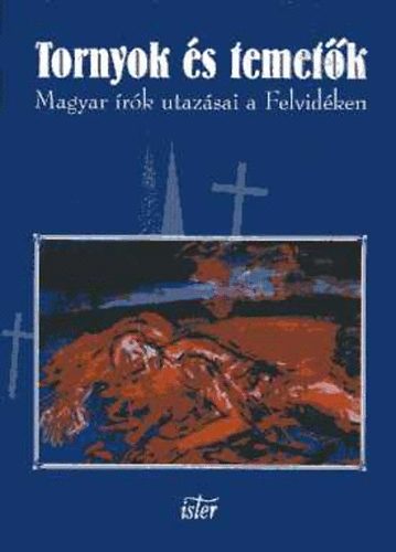 Filep-T�th  (szerk.) - Tornyok �s temet�k (Magyar �r�k utaz�sai a Felvid�ken)