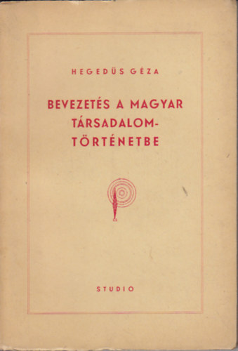 Hegedüs Géza - Bevezetés a magyar társadalomtörténetbe