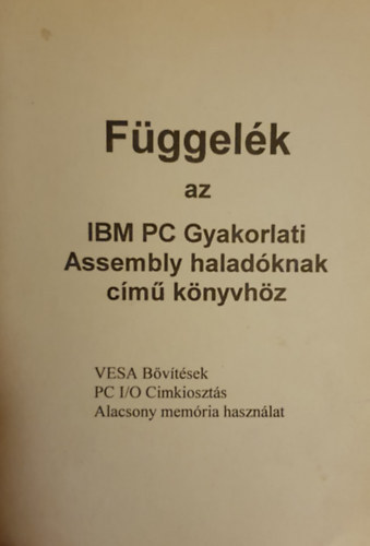 Dr. Kovcs Magda - Fggelk az IBM PC Gyakorlati Assembly haladknak cm knyvhz