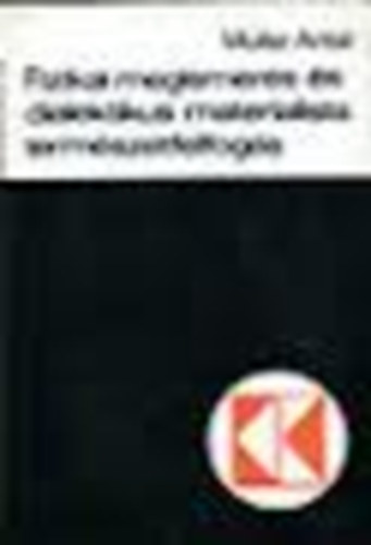 Müller Antal - Fizikai megismerés és dialektus materialista természetfelfogás